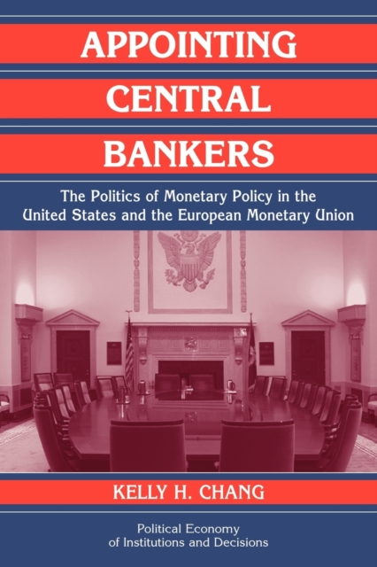 Appointing Central Bankers : The Politics of Monetary Policy in the United States and the European Monetary Union, Paperback / softback Book