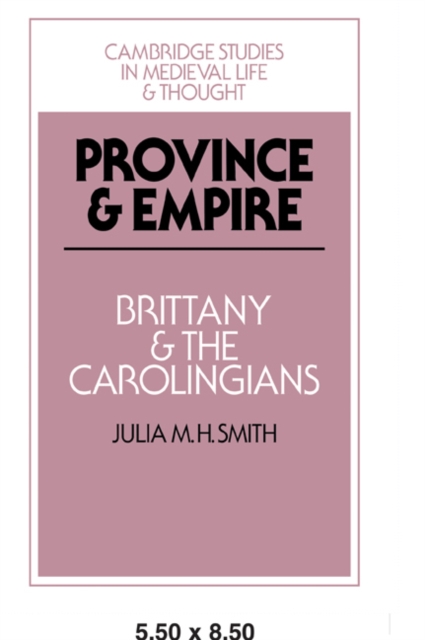 Province and Empire : Brittany and the Carolingians, Paperback / softback Book