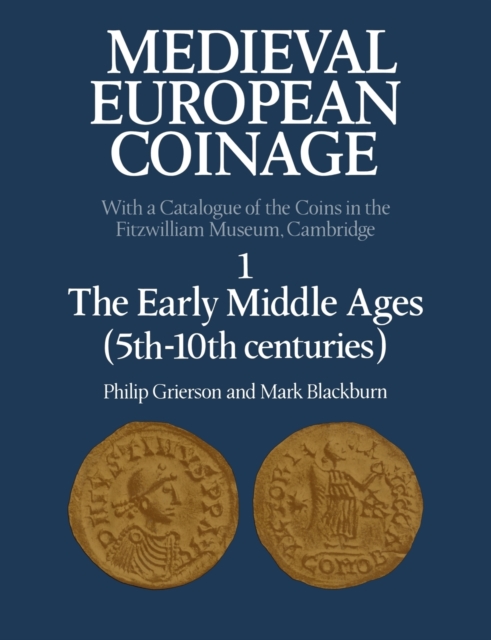 Medieval European Coinage: Volume 1, The Early Middle Ages (5th-10th Centuries), Paperback / softback Book
