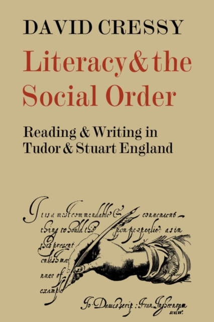 Literacy and the Social Order : Reading and Writing in Tudor and Stuart England, Paperback / softback Book