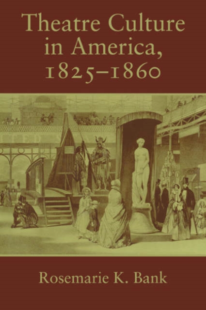 Theatre Culture in America, 1825-1860, Paperback / softback Book