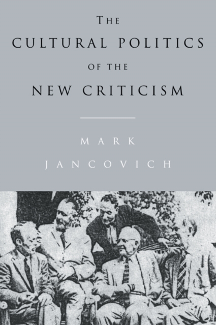 The Cultural Politics of the New Criticism, Paperback / softback Book