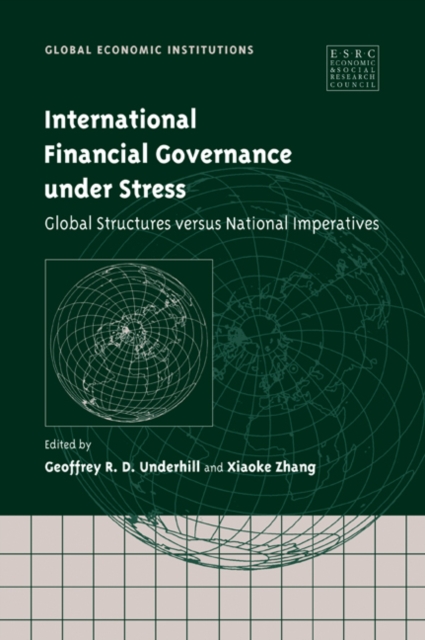 International Financial Governance under Stress : Global Structures versus National Imperatives, Paperback / softback Book