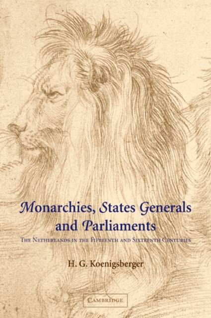 Monarchies, States Generals and Parliaments : The Netherlands in the Fifteenth and Sixteenth Centuries, Paperback / softback Book