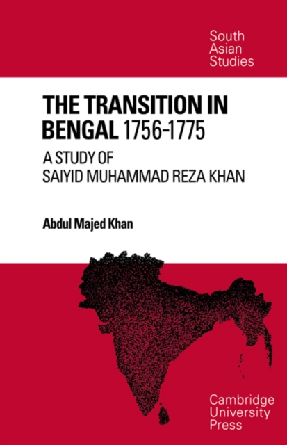 The Transition in Bengal, 1756-75 : A Study of Saiyid Muhammad Reza Khan, Paperback / softback Book
