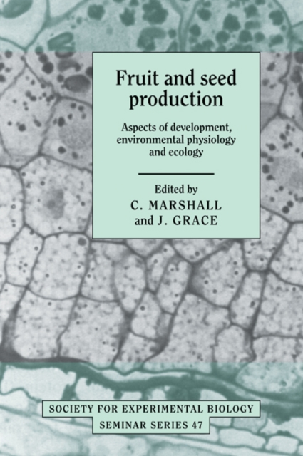 Fruit and Seed Production : Aspects of Development, Environmental Physiology and Ecology, Paperback / softback Book