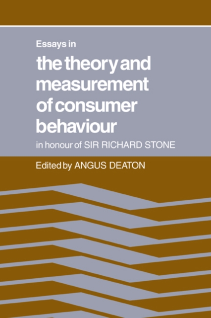 Essays in the Theory and Measurement of Consumer Behaviour: In Honour of Sir Richard Stone, Paperback / softback Book