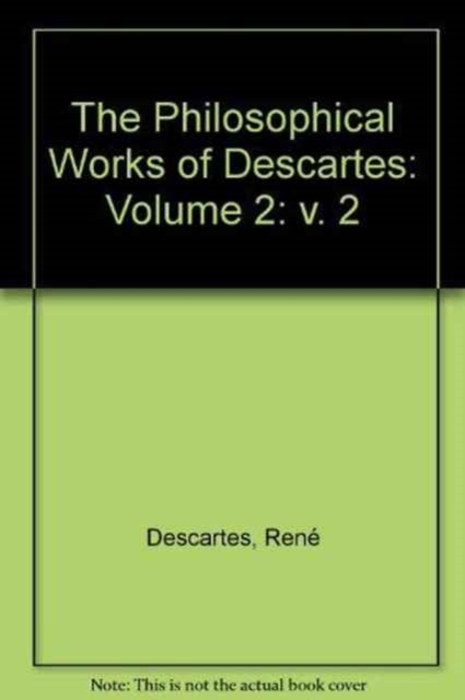 The Philosophical Works of Descartes: Volume 2, Hardback Book