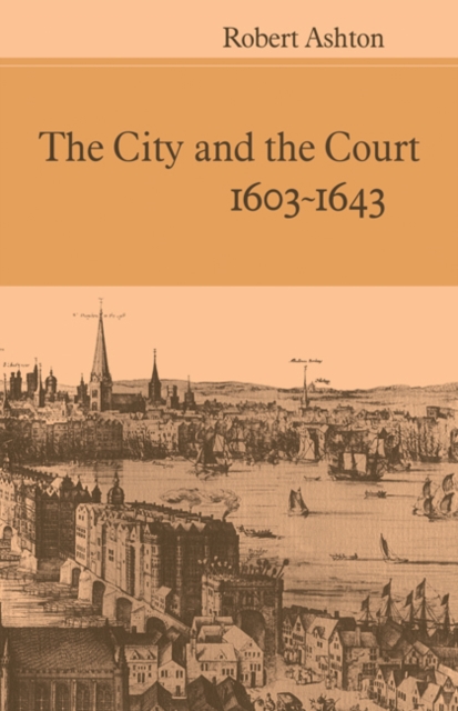 The City and the Court 1603-1643, Paperback / softback Book