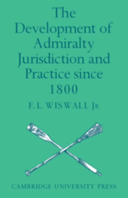 The Development of Admiralty Jurisdiction and Practice Since 1800, Paperback / softback Book