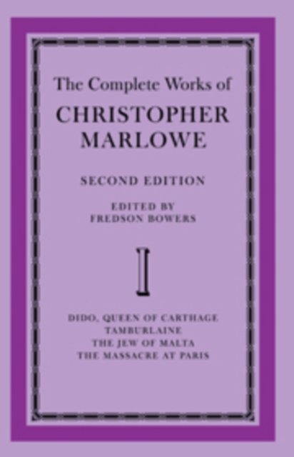 The Complete Works of Christopher Marlowe: Volume 1, Dido, Queen of Carthage, Tamburlaine, The Jew of Malta, The Massacre at Paris, Paperback / softback Book