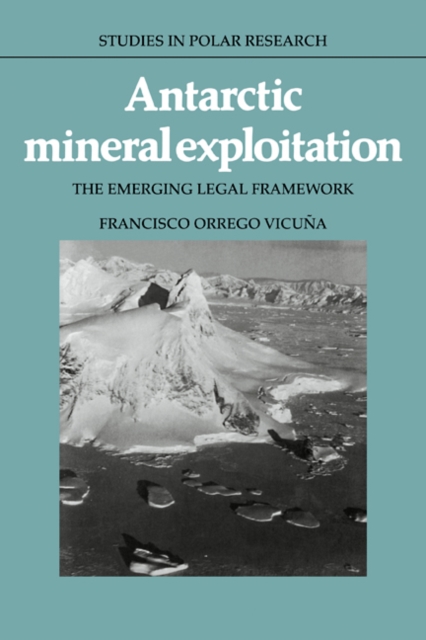 Antarctic Mineral Exploitation : The Emerging Legal Framework, Paperback / softback Book