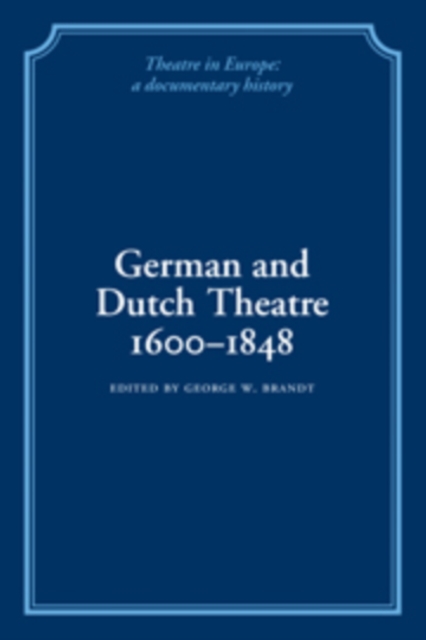 German and Dutch Theatre, 1600-1848, Paperback / softback Book