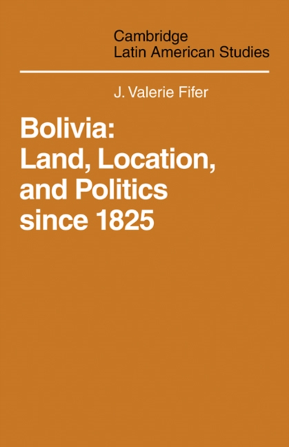 Bolivia : Land, Location and Politics Since 1825, Paperback / softback Book