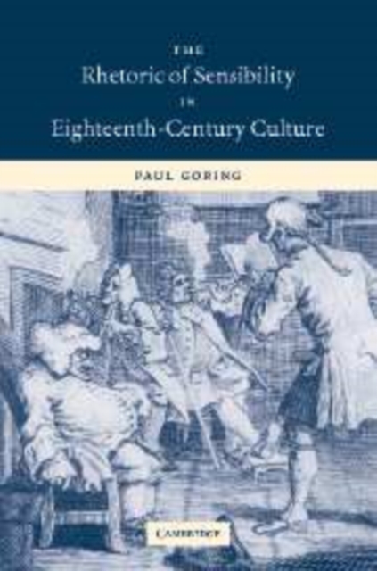 The Rhetoric of Sensibility in Eighteenth-Century Culture, Paperback / softback Book