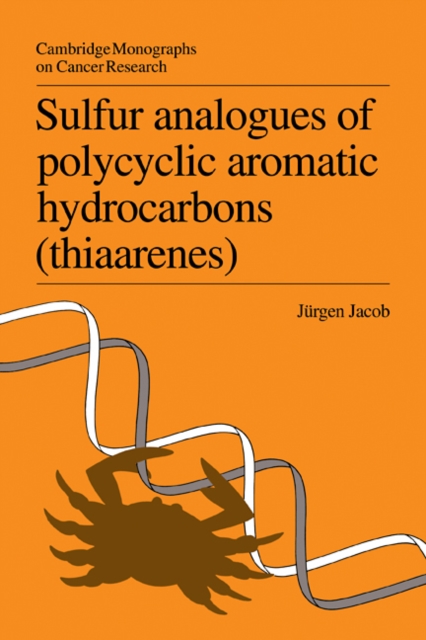 Sulfur Analogues of Polycyclic Aromatic Hydrocarbons (Thiaarenes) : Environmental Occurrence, Chemical and Biological Properties, Paperback / softback Book