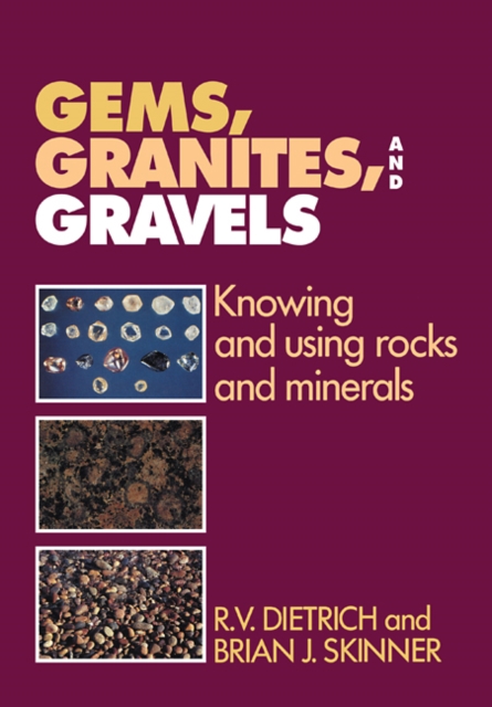 Gems, Granites, and Gravels : Knowing and Using Rocks and Minerals, Paperback / softback Book