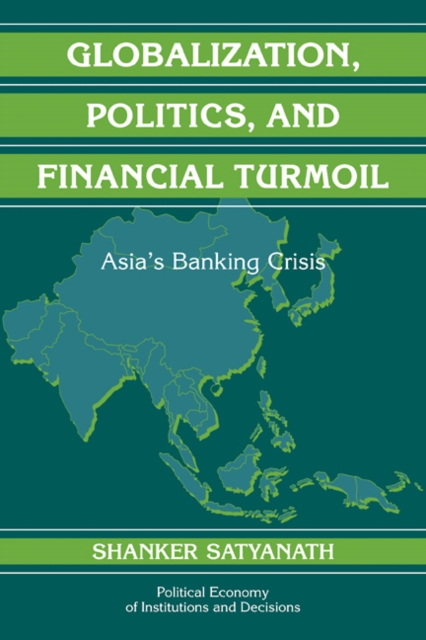 Globalization, Politics, and Financial Turmoil : Asia's Banking Crisis, Paperback / softback Book