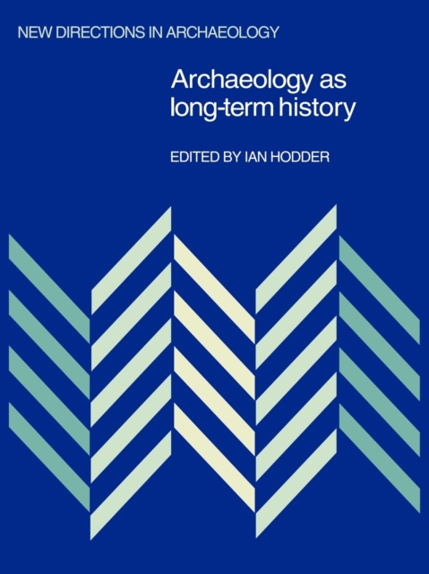 Archaeology as Long-Term History, Paperback / softback Book