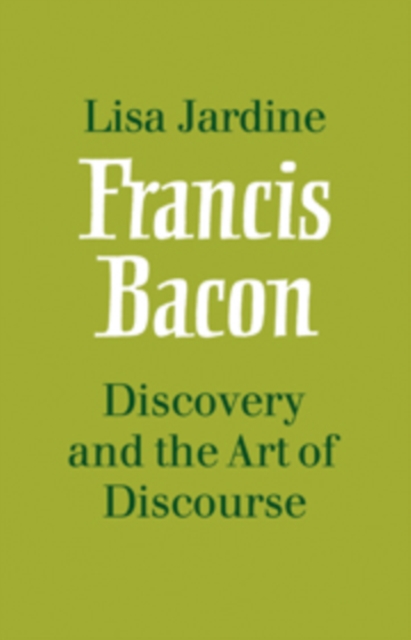 Francis Bacon: Discovery and the Art of Discourse, Paperback / softback Book
