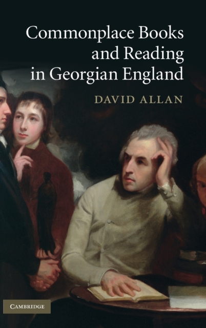 Commonplace Books and Reading in Georgian England, Hardback Book
