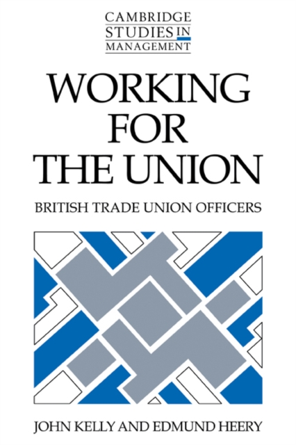 Working for the Union : British Trade Union Officers, Paperback / softback Book