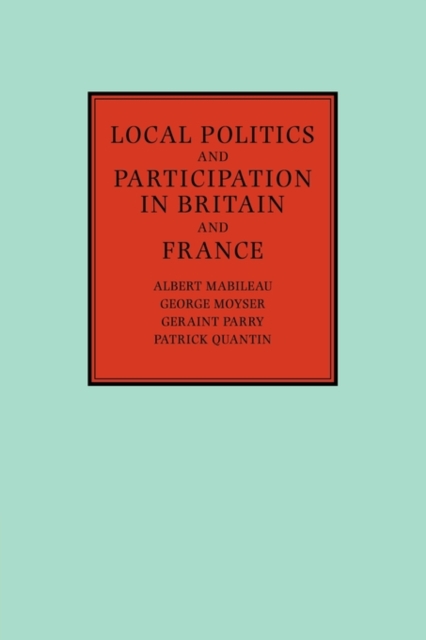 Local Politics and Participation in Britain and France, Paperback / softback Book