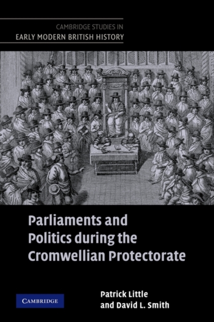 Parliaments and Politics during the Cromwellian Protectorate, Paperback / softback Book