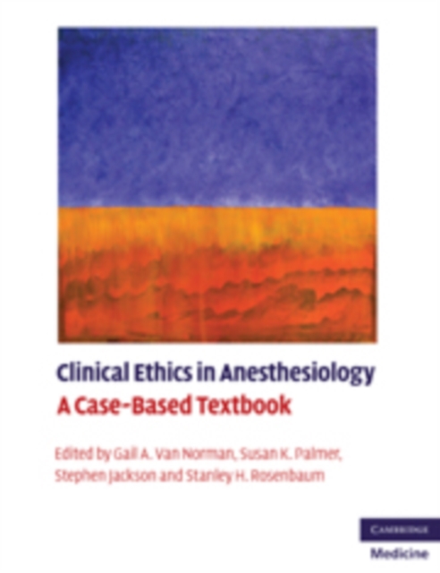 Clinical Ethics in Anesthesiology : A Case-Based Textbook, Paperback / softback Book