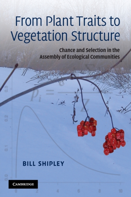 From Plant Traits to Vegetation Structure : Chance and Selection in the Assembly of Ecological Communities, Paperback / softback Book