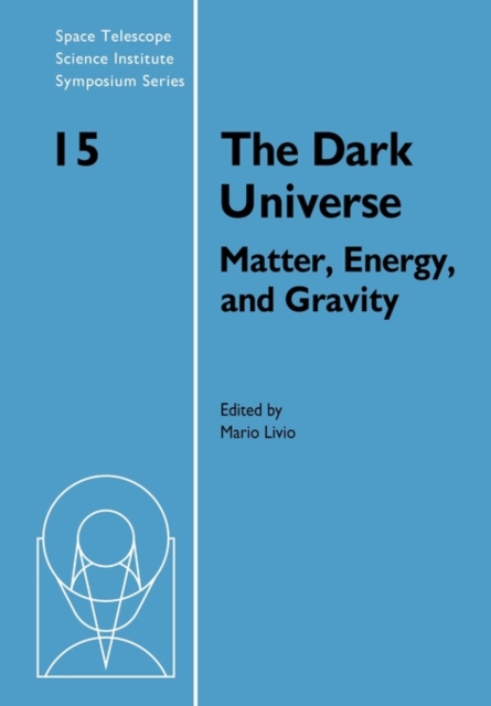 The Dark Universe : Matter, Energy and Gravity, Paperback / softback Book