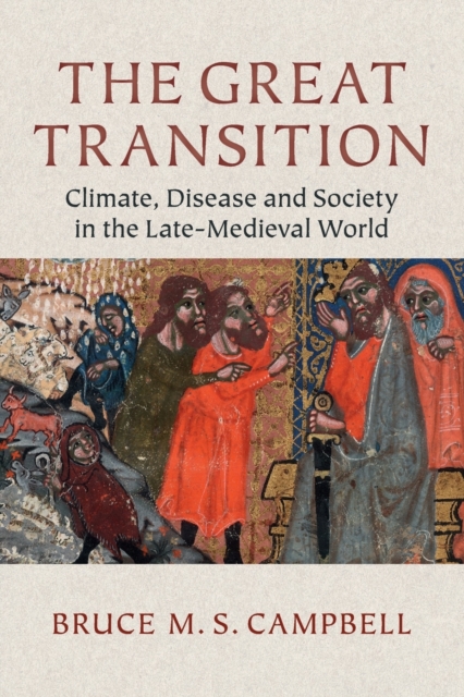 The Great Transition : Climate, Disease and Society in the Late-Medieval World, Paperback / softback Book