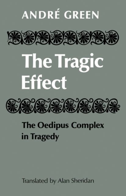 The Tragic Effect : The Oedipus Complex in Tragedy, Paperback / softback Book