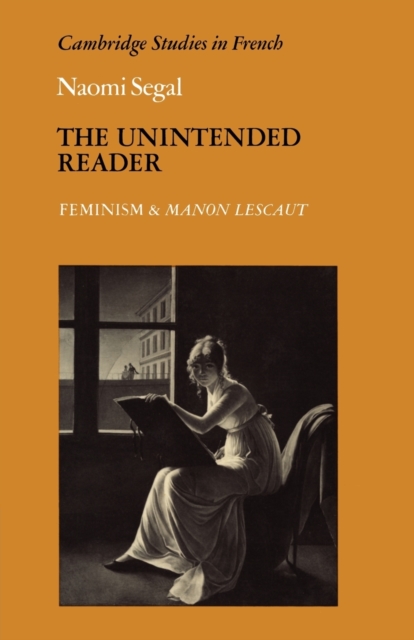 The Unintended Reader : Feminism and Manon Lescaut, Paperback / softback Book