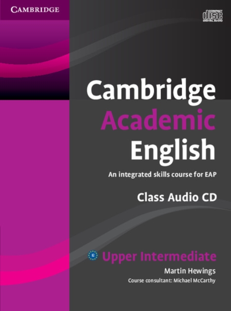 Cambridge Academic English B2 Upper Intermediate Class Audio CD : An Integrated Skills Course for EAP, CD-Audio Book