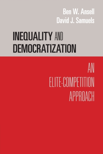 Inequality and Democratization : An Elite-Competition Approach, Paperback / softback Book Inequality and Democratization : An Elite-Competition Approach, Paperback / softback Book