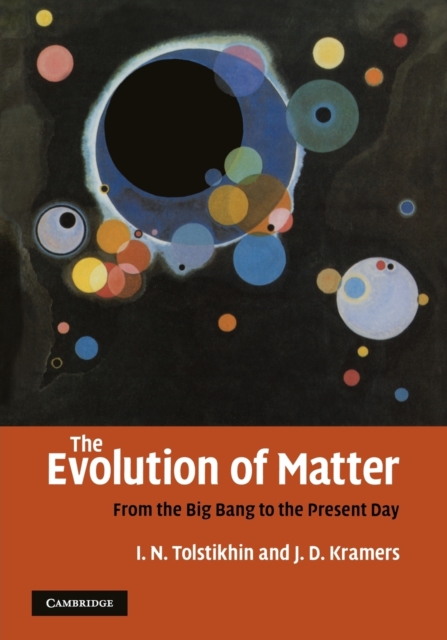 The Evolution of Matter : From the Big Bang to the Present Day, Paperback / softback Book