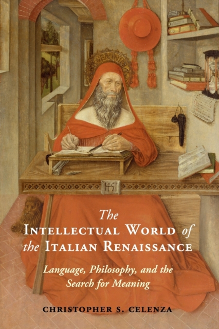 The Intellectual World of the Italian Renaissance : Language, Philosophy, and the Search for Meaning, Paperback / softback Book