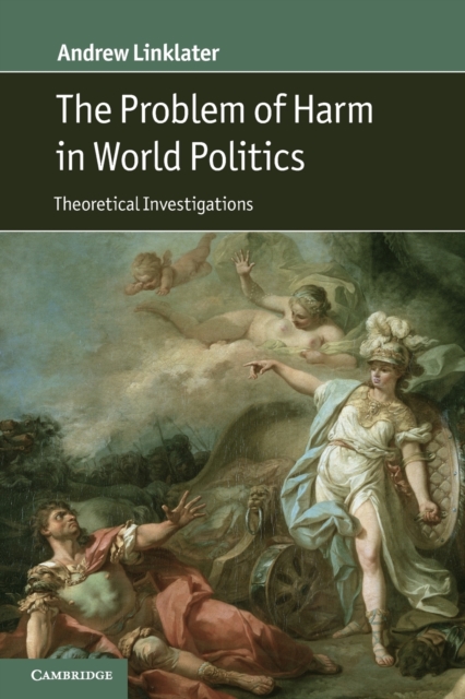 The Problem of Harm in World Politics : Theoretical Investigations, Paperback / softback Book