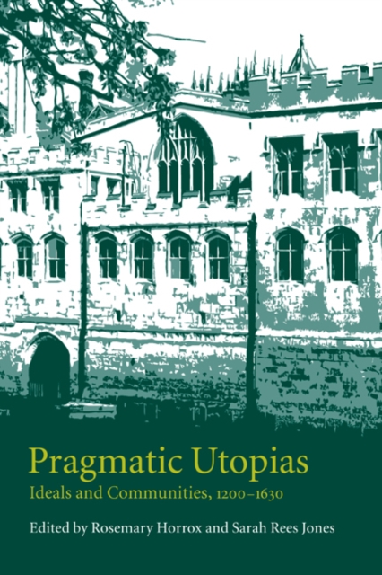 Pragmatic Utopias : Ideals and Communities, 1200-1630, Paperback / softback Book