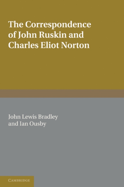 The Correspondence of John Ruskin and Charles Eliot Norton, Paperback / softback Book