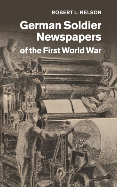 German Soldier Newspapers of the First World War, Hardback Book