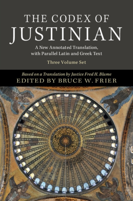 The Codex of Justinian 3 Volume Hardback Set : A New Annotated Translation, with Parallel Latin and Greek Text, Hardback Book