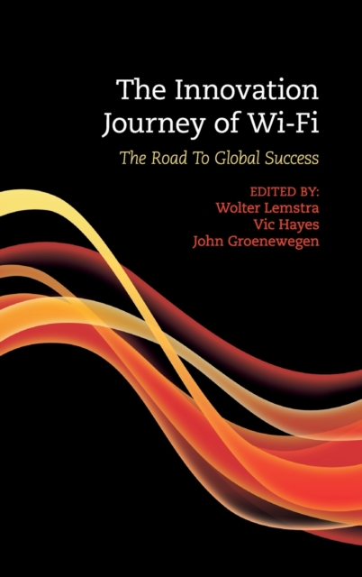 The Innovation Journey of Wi-Fi : The Road to Global Success, Hardback Book