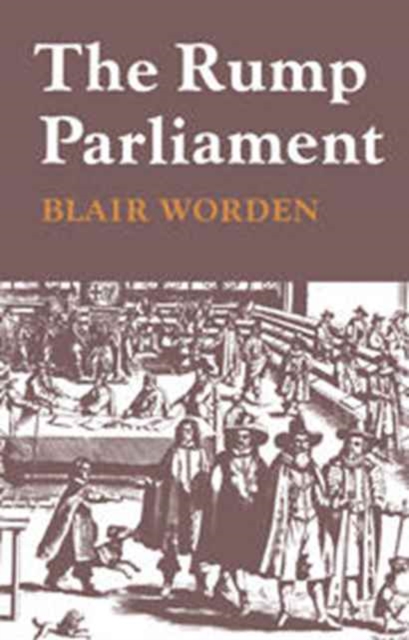 The Rump Parliament 1648-53, Hardback Book
