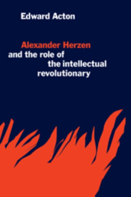 Alexander Herzen and the Role of the Intellectual Revolutionary, Hardback Book