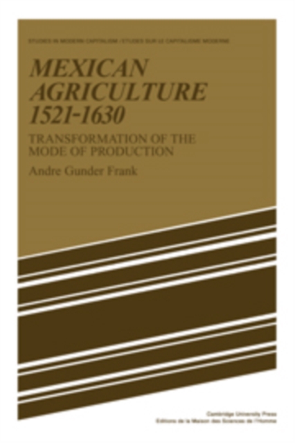 Mexican Agriculture 1521-1630 : Transformation of the Mode of Production, Hardback Book