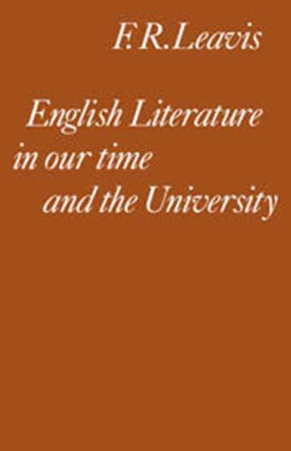 English Literature in our Time and the University : The Clark Lectures 1967, Hardback Book