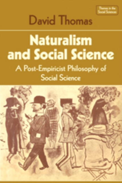 Naturalism and Social Science : A Post-Empiricist Philosophy of Social Science, Hardback Book
