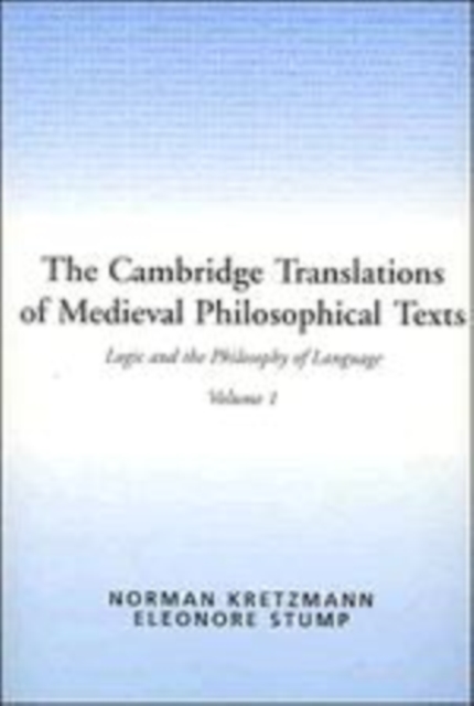 The Cambridge Translations of Medieval Philosophical Texts: Volume 1, Logic and the Philosophy of Language, Hardback Book
